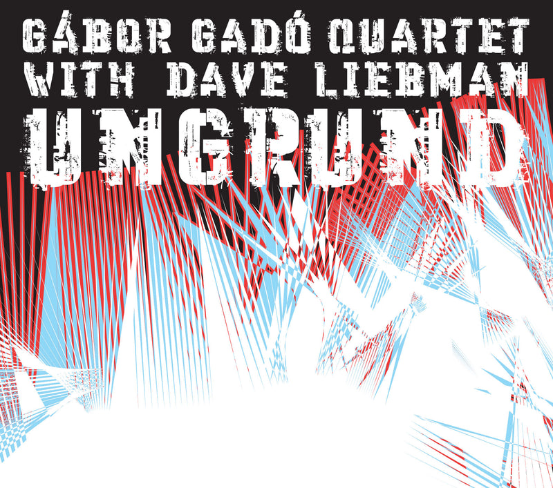 Gado, Gabor Quartet & Liebman, Dave - Ungrund (CD)