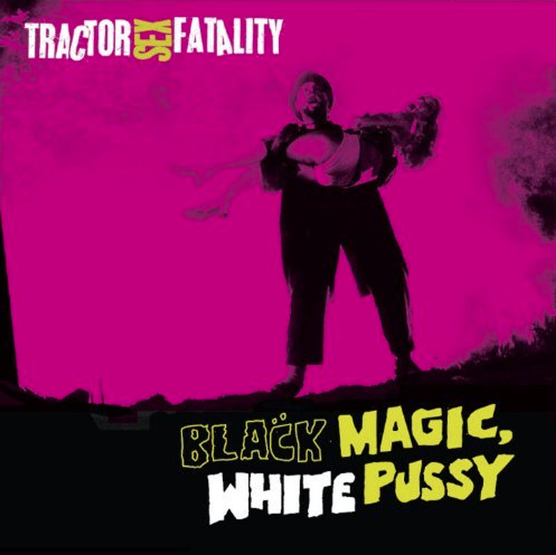 Tractor Sex Fatality - Black Magic, White Pussy (CD)