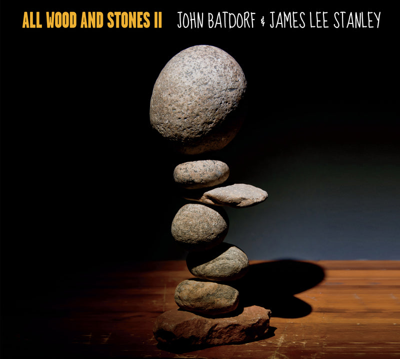 James Lee Stanley & John Batdorf - All Wood And Stones Ii (CD)