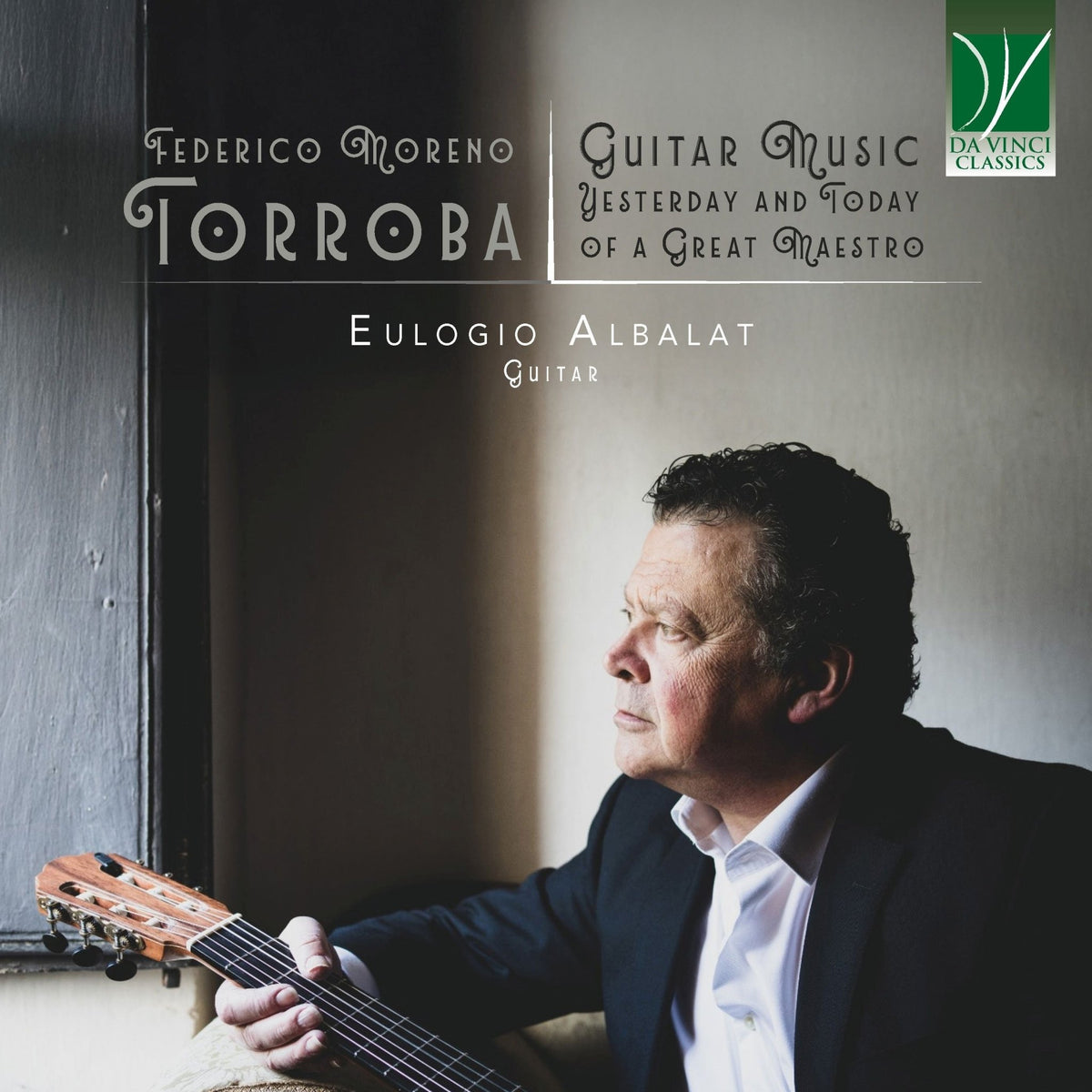 Eulogio Albalat - Federico Moreno Torroba: Guitar Music, Yesterday and Today of a Great Maestro (CD)