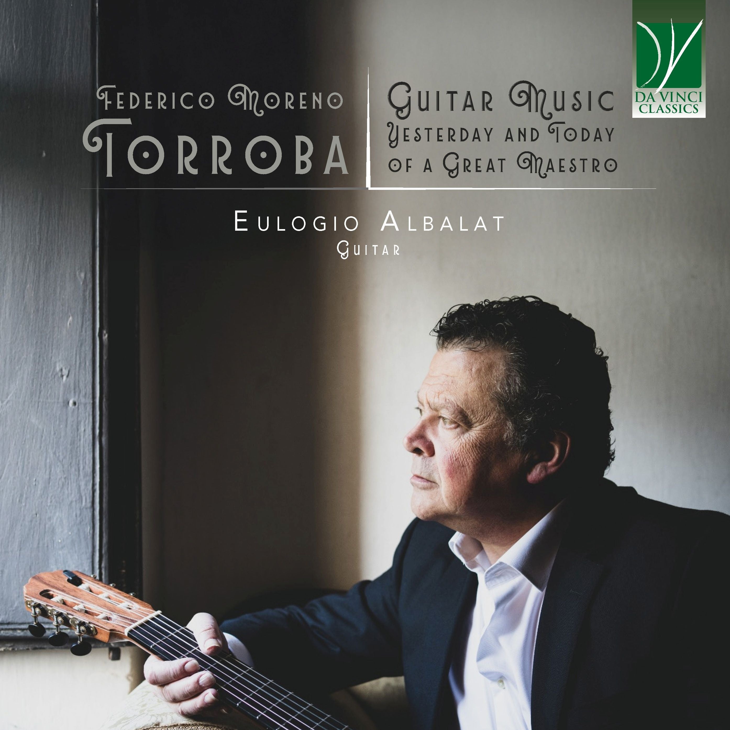 Eulogio Albalat - Federico Moreno Torroba: Guitar Music, Yesterday and Today of a Great Maestro (CD)