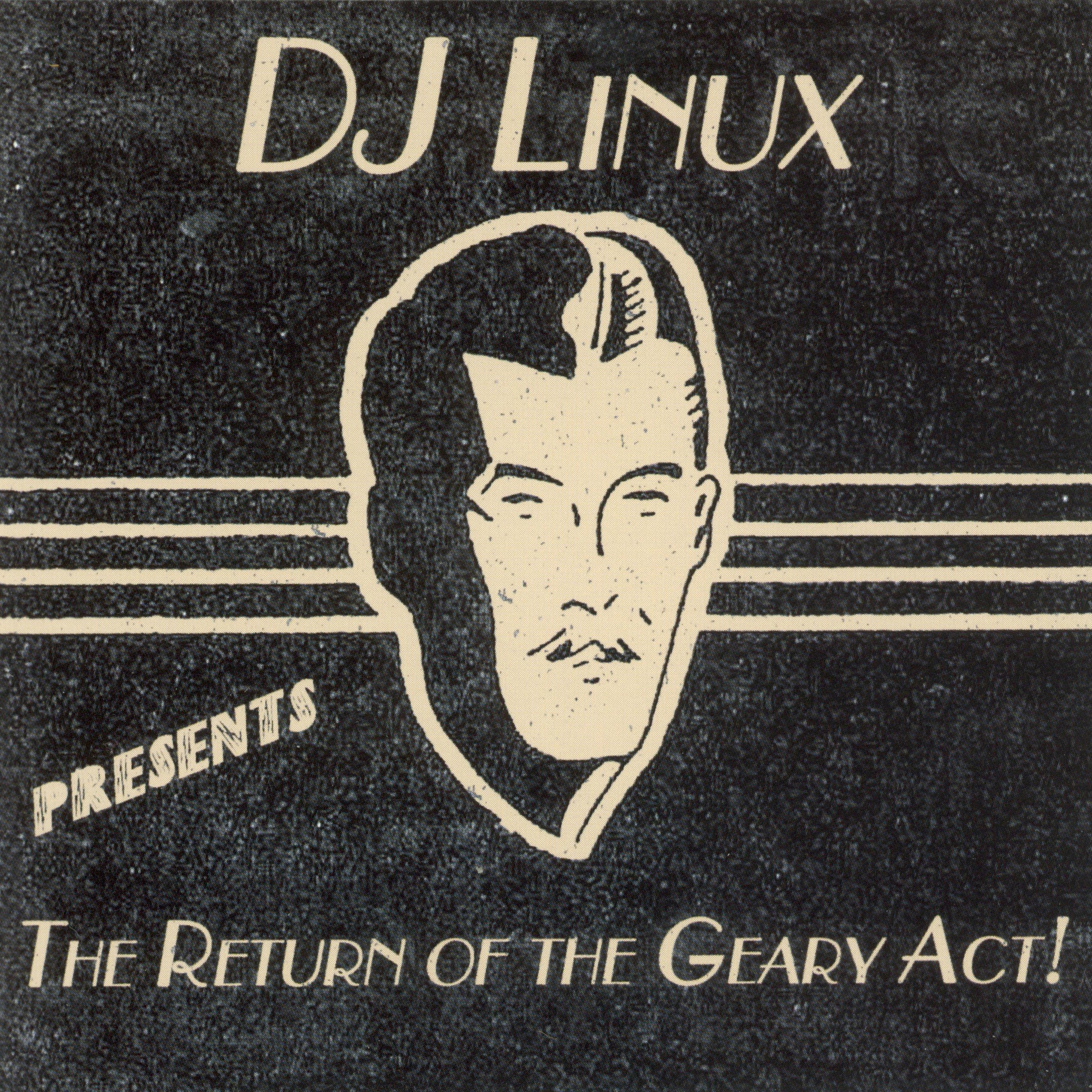 Dj Linux - Return Of The Geary Act (CD)