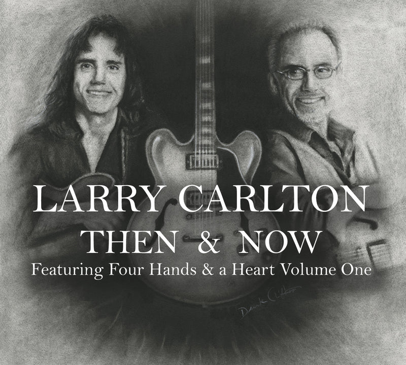 Larry Carlton - Then & Now Featuring Four Hands & A Heart Volume One (CD)