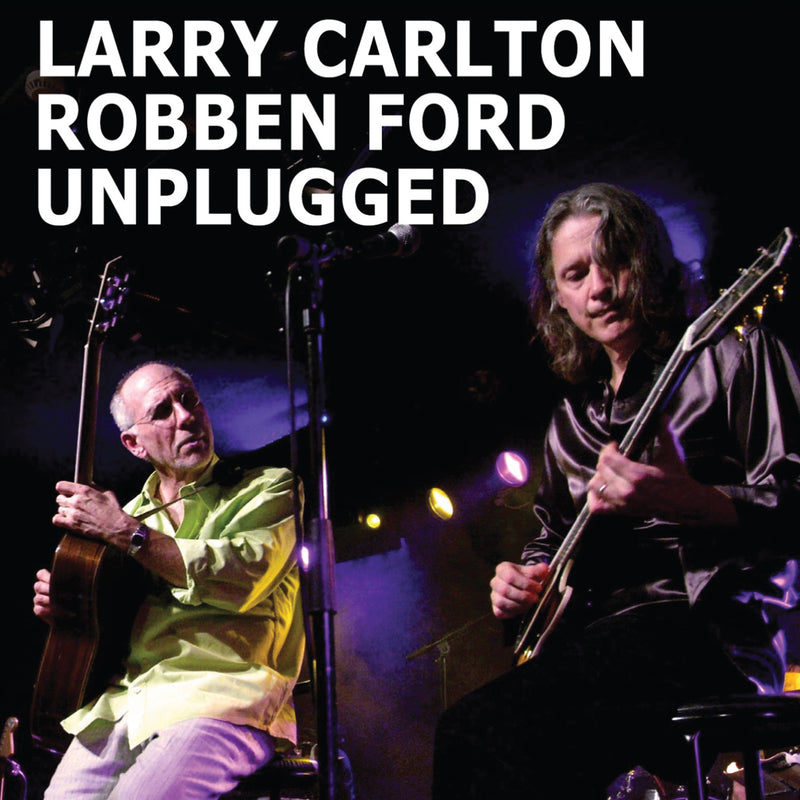 Larry Carlton & Robben Ford - Unplugged (CD)