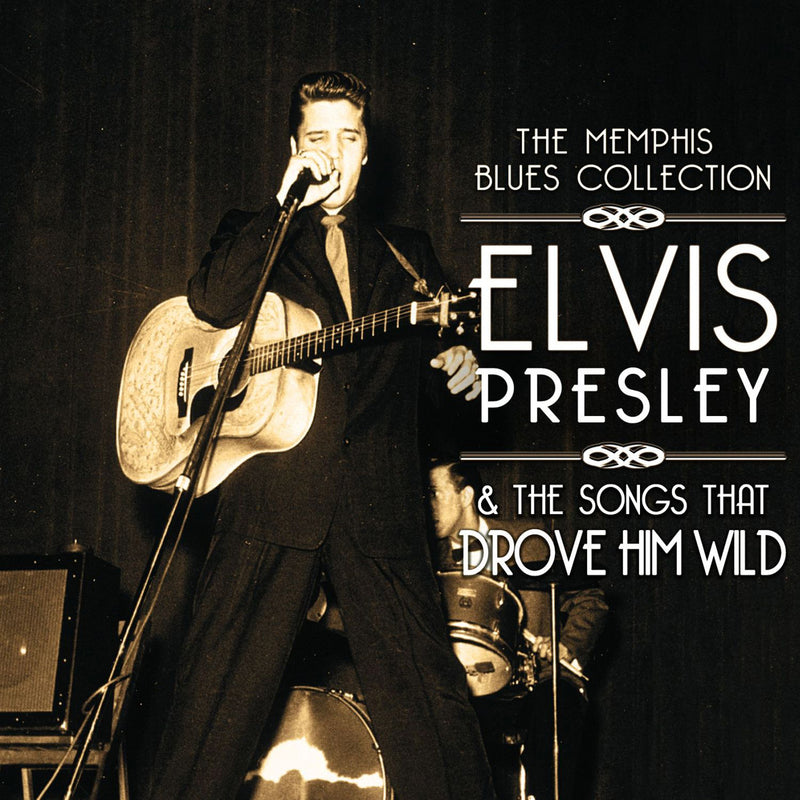 Memphis Blues Collection: Elvis Presley & The Songs That Drove Him Wild (CD)