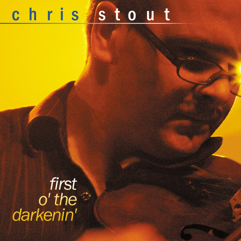 Chris Stout - First O' the Darkenin' (CD)