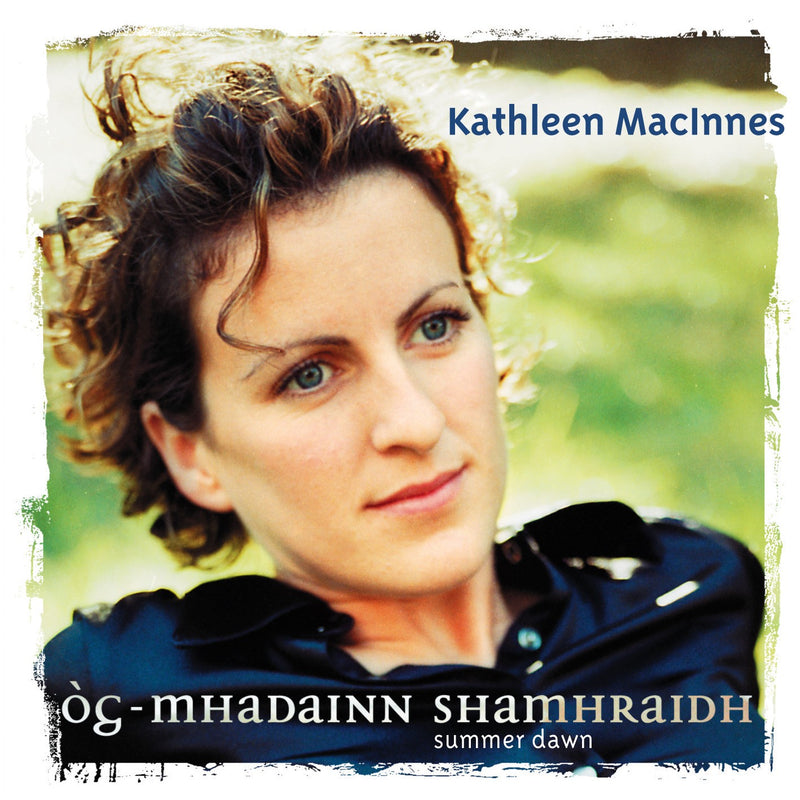 Kathleen Macinnes - Og-Mhadainn Shmriadh: Summer Dawn (CD)