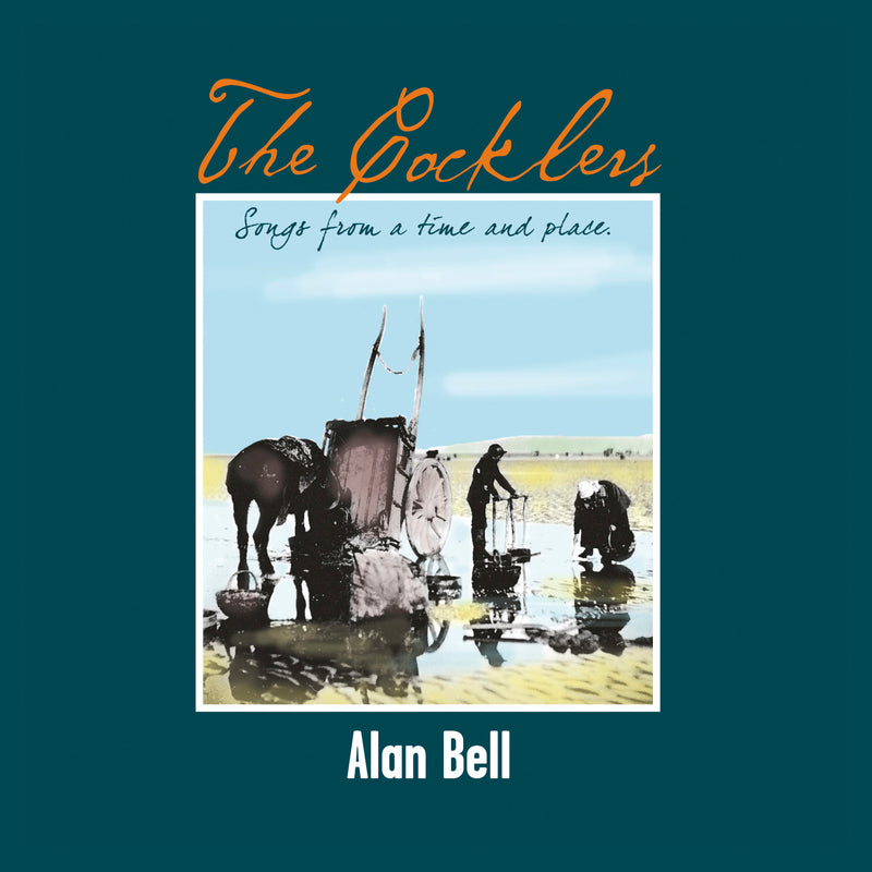 Alan Bell - The Cocklers: Songs From A Time and Place (CD)