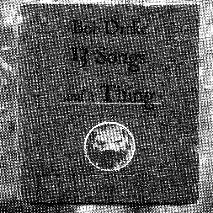 Bob Drake - 13 Songs And A Thing (CD)