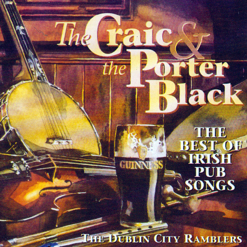 Dublin City Ramblers - The Craic & The Porter Black: The Best Of Irish Pub Songs (CD)