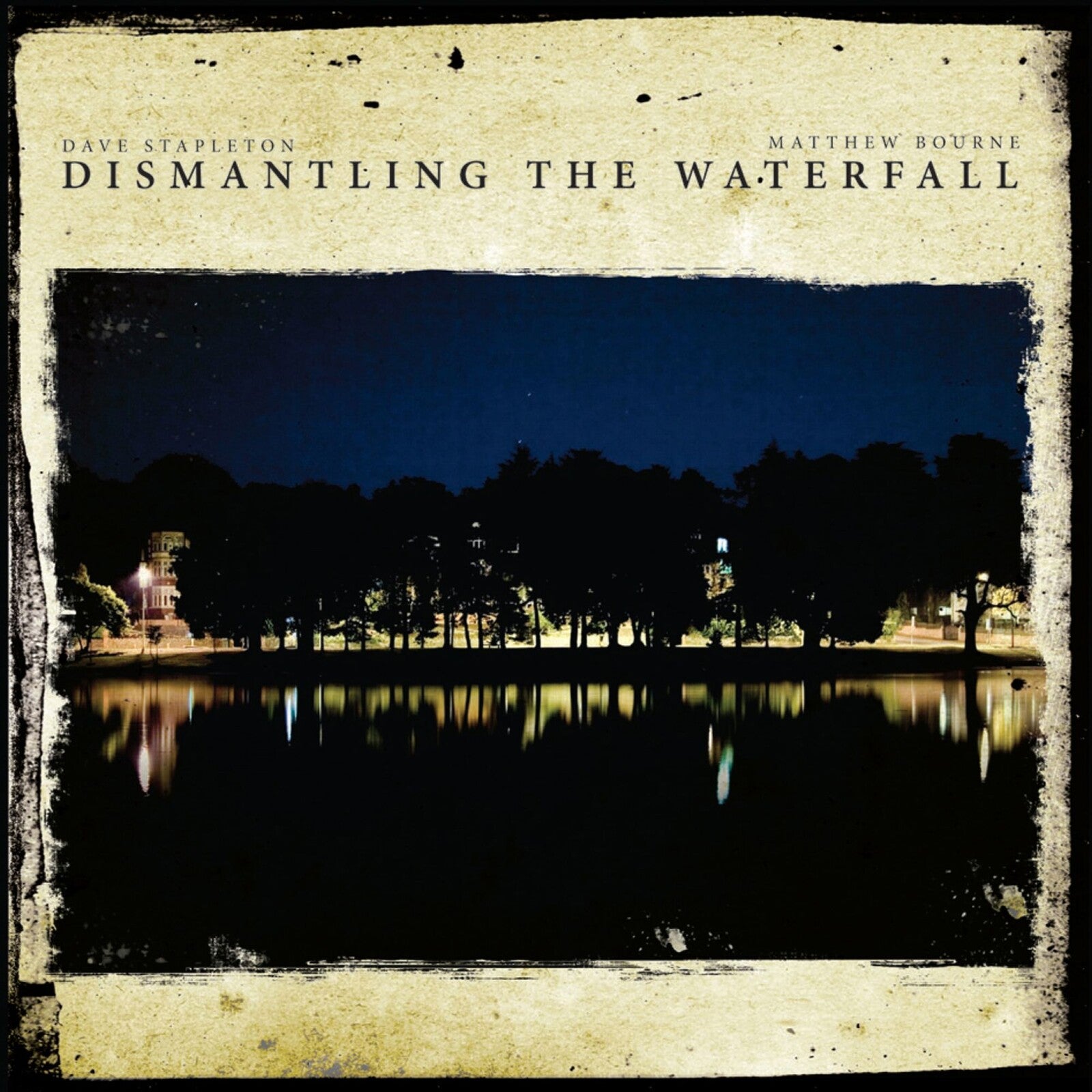 Dave Stapleton & Matthew Bourne - Dismantling The Waterfall - The Mill Sessions, Vol. 1 (CD)