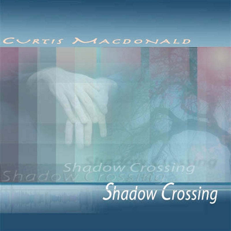 Curtis Macdonald - Shadow Crossing (CD)