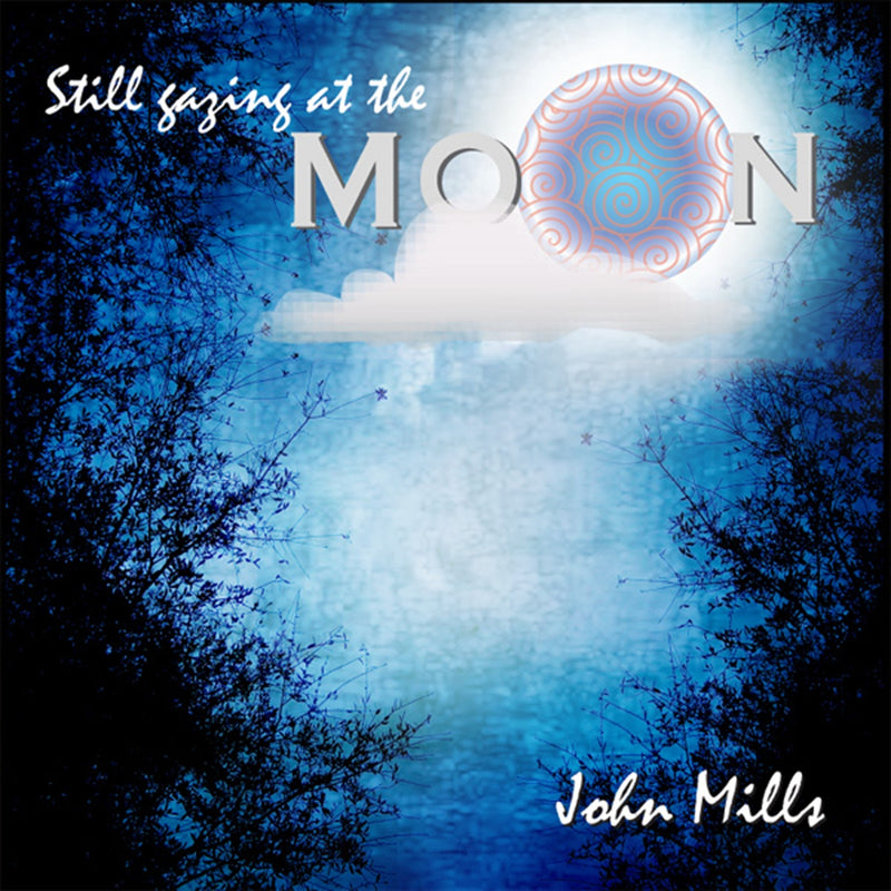 John Mills - Still Gazing At the Moon - John Mills (CD)