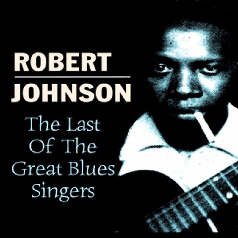 Robert Johnson - The Last Of The Great Blues Singers (CD)