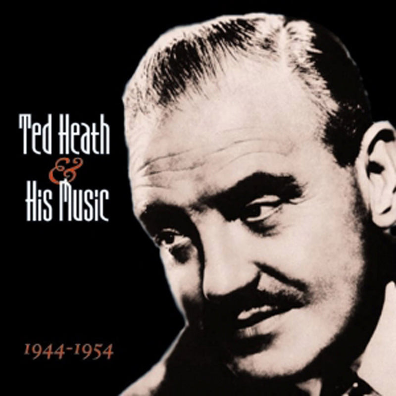 Ted Heath - And His Music: 1944-1954 (CD)