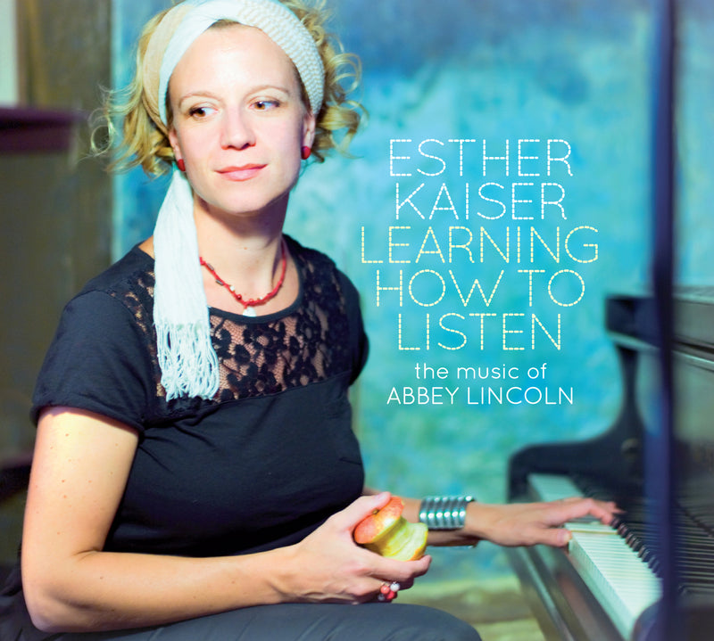 Esther Kaiser - Learning How To Listen - The Music Of Abbey Lincoln (CD)
