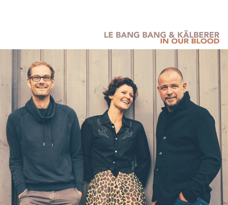Le Bang Bang & Martin Kalberer - In Our Blood (CD)