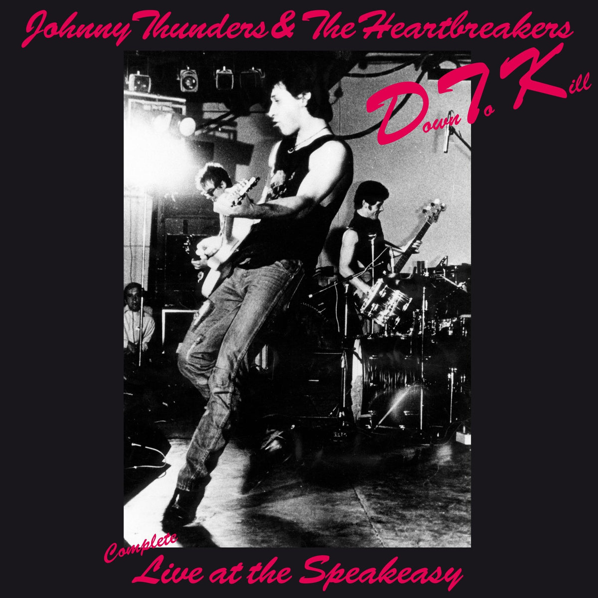 Johnny Thunders & The Heartbreakers - Down To Kill: The Complete Live At The Speakeasy (LP)