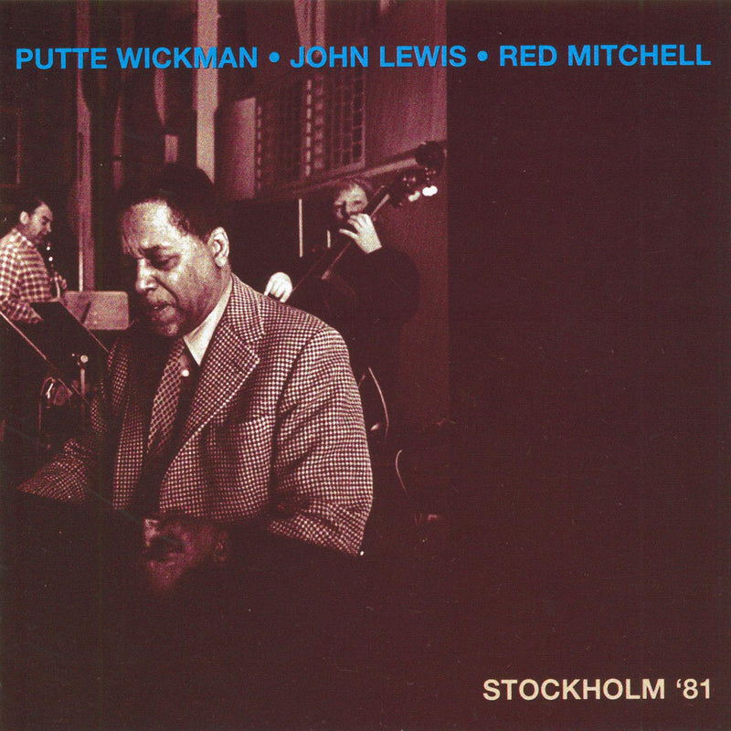 Putte Wickman/John Lewis/Red Mitchell - Stockholm 81 (CD)