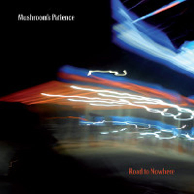 Mushroom's Patience - Road To Nowhere (CD)