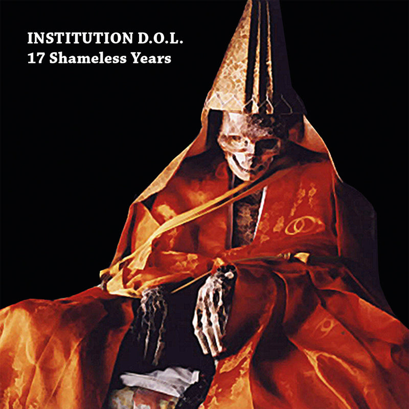 Institution D.O.L. - 17 Shameless Years (CD)