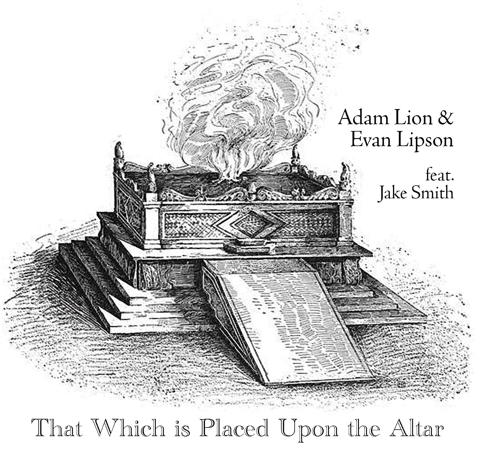 Adam Lion & Evan Lipson & Jake Smith - That Which Is Placed Upon The Altar (CD)