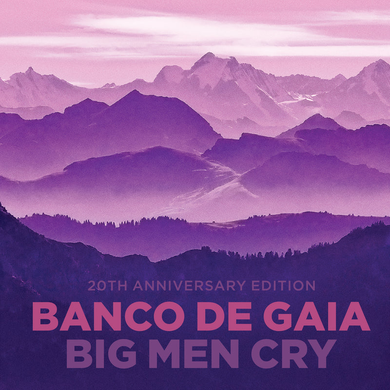 Banco De Gaia - Big Men Cry: 20th Anniversary Edition (CD)