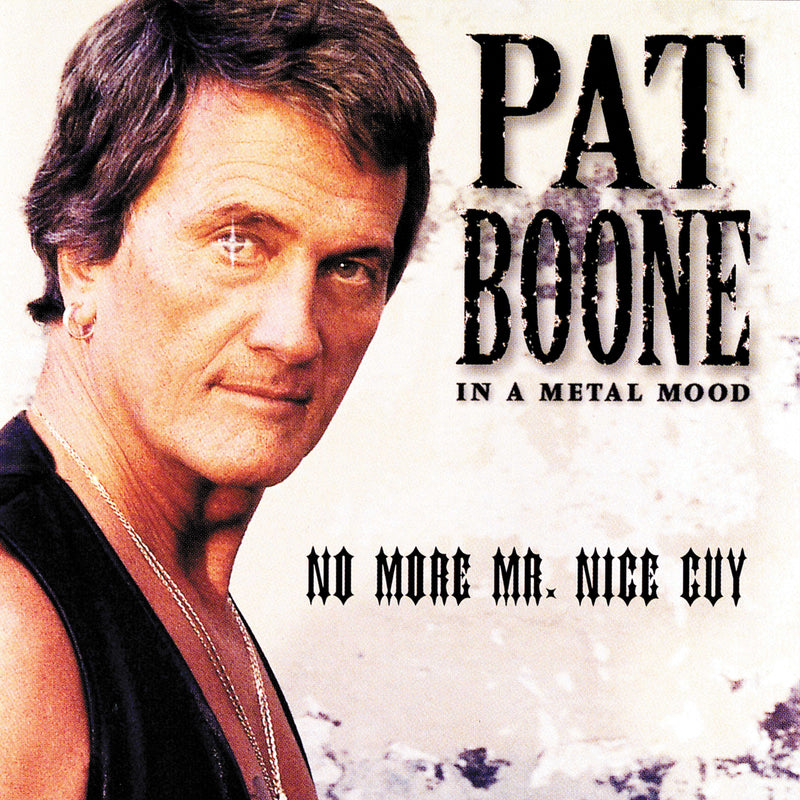 Pat Boone - In A Metal Mood: No More Mr. Nice Guy (CD)
