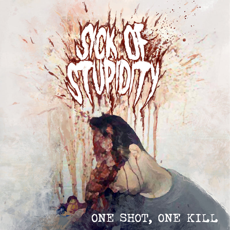 Sick Of Stupidity - One Shot, One Kill (CD)