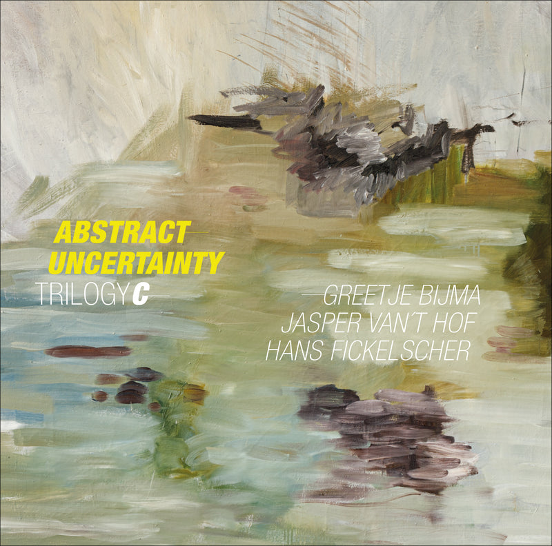 Jasper Van't Hof & Greetje Bijma & Hans Fickelscher - Abstract Uncertainty (LP)