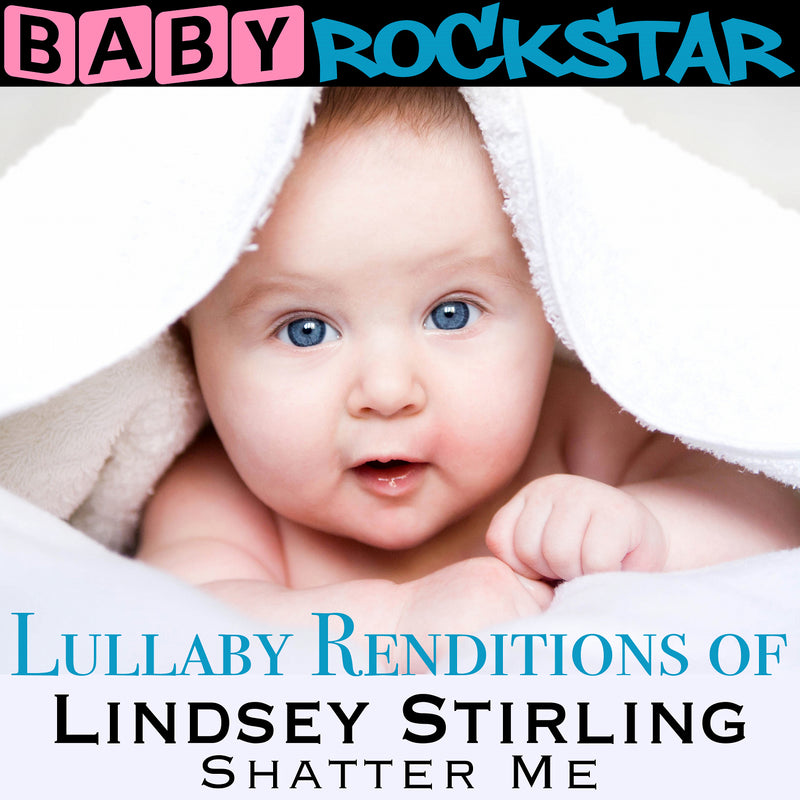 Baby Rockstar - Lindsey Stirling Shatter Me: Lullaby Renditions (CD)