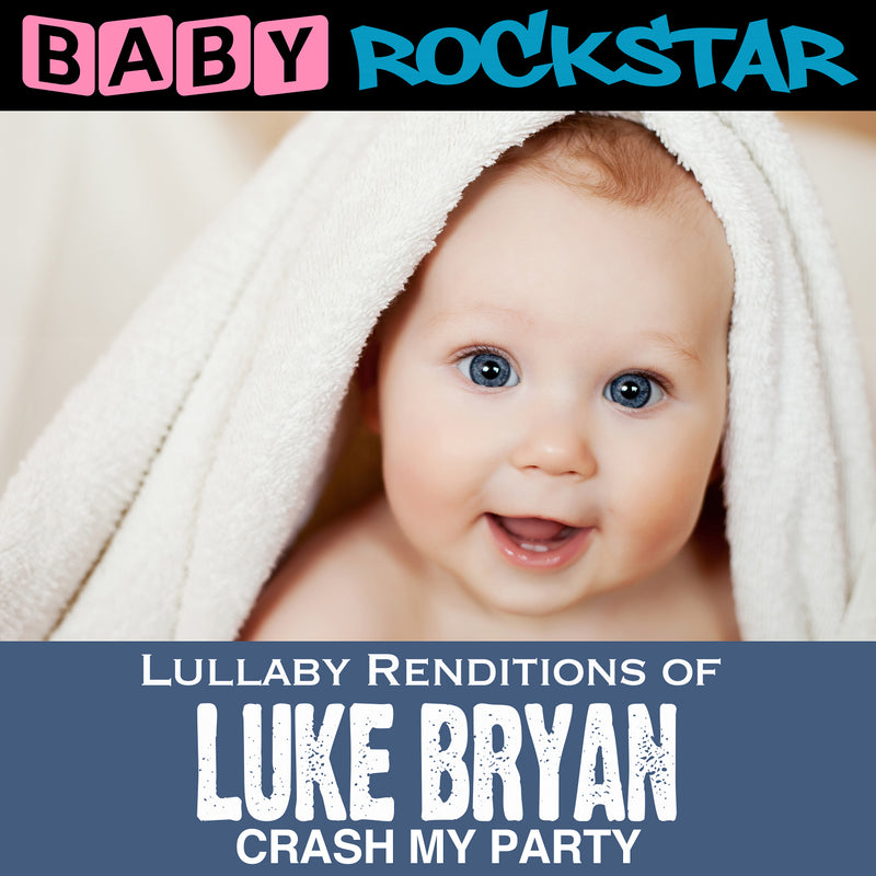 Baby Rockstar - Luke Bryan Crash My Party: Lullaby Renditions (CD) 1