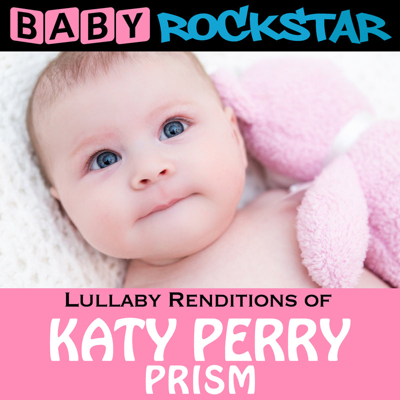 Baby Rockstar - Katy Perry Prism: Lullaby Renditions (CD)