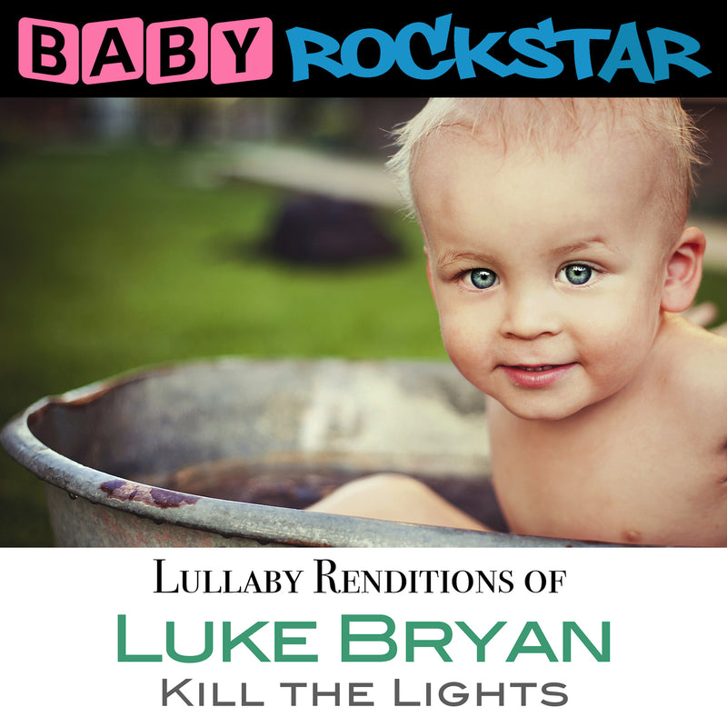 Baby Rockstar - Luke Bryan Kill The Lights: Lullaby Renditions (CD)