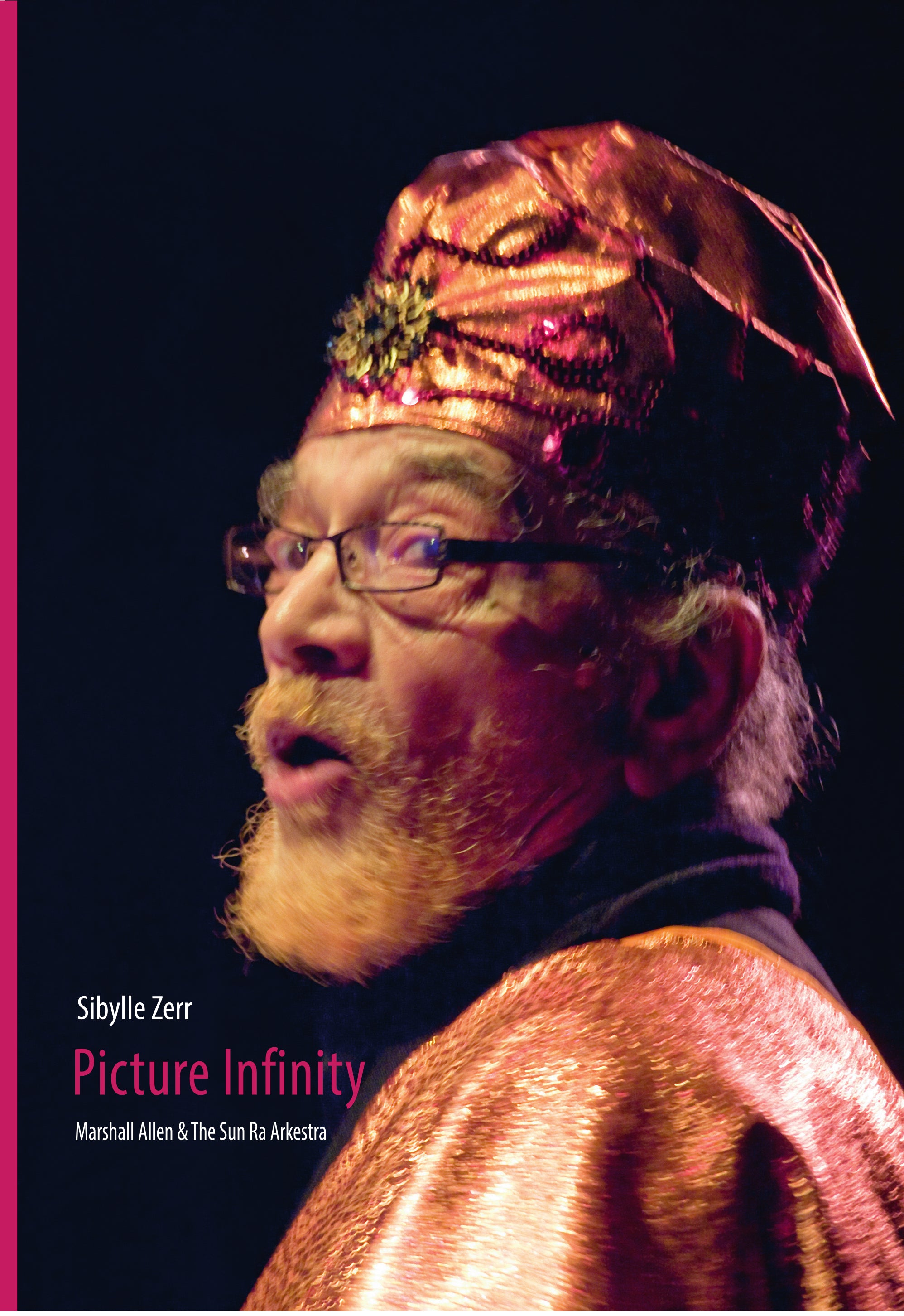 Sibylle Zerr - Picture Infinity: Marshall Allen & The Sun Ra Arkestra (BOOK)