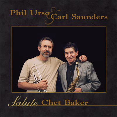Phil Urso & Carl Saunders - Salute Chet Baker (CD)