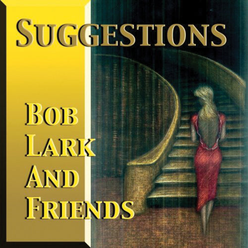 Bob Lark And Friends - Suggestions (CD)