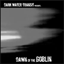 Dark Water Transit - Presents...dawn Of The Goblin (CD)