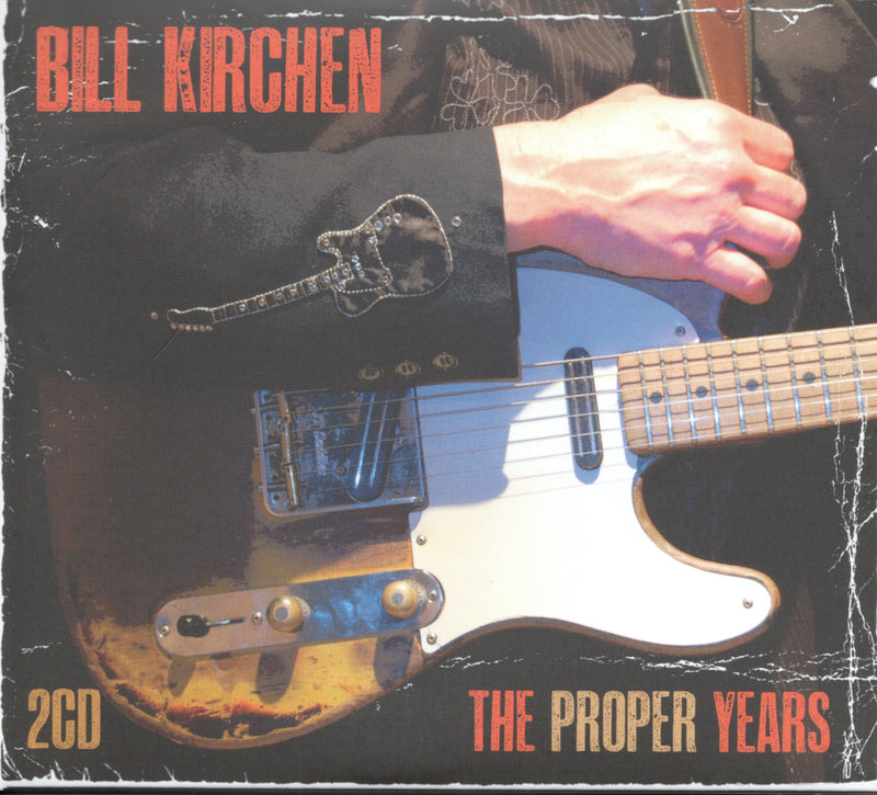 Bill Kirchen - The Proper Years (CD)