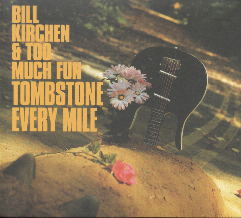 Bill Kirchen - Tombstone Every Mile (CD)