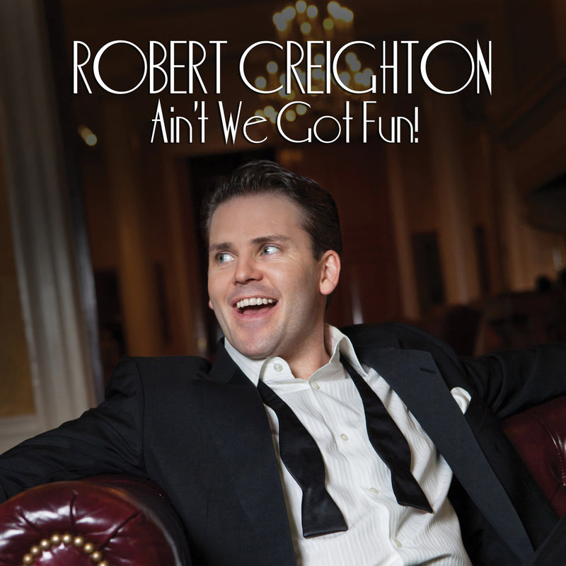 Robert Creighton - Ain't We Got Fun (CD)