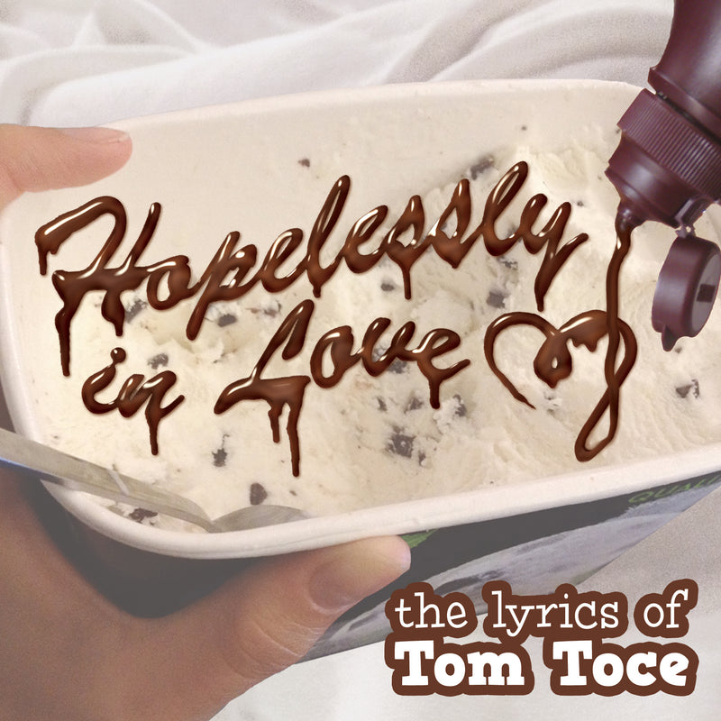 Tom Toce - Hopelessly In Love: The Lyrics Of Tom Toce (CD)