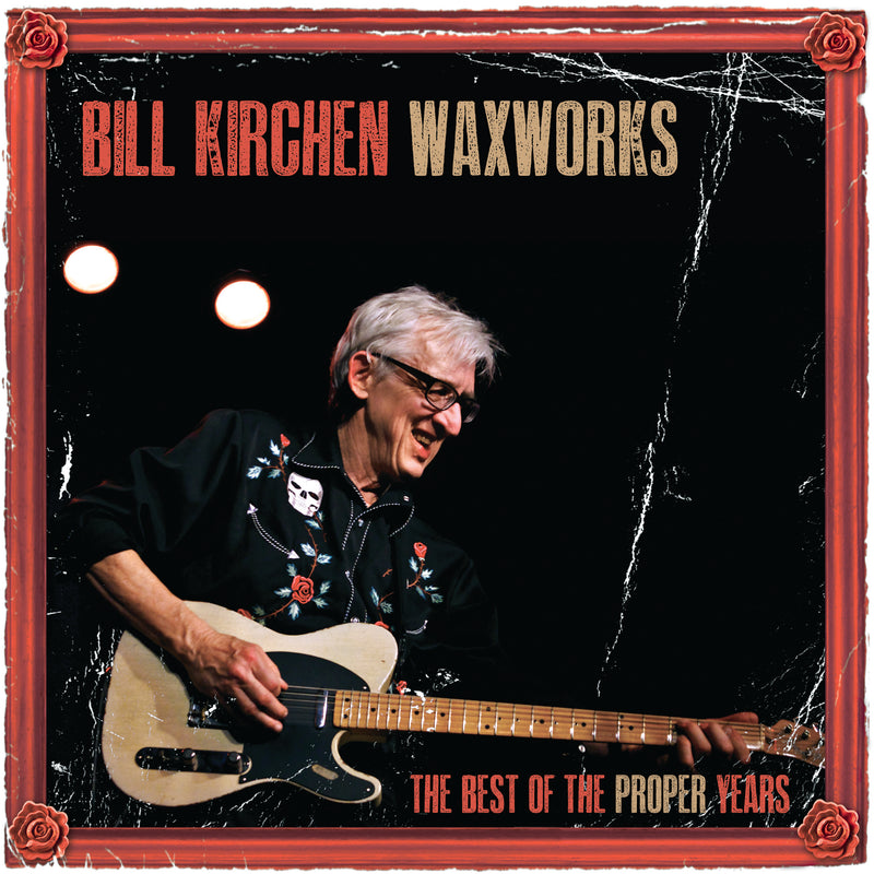 Bill Kirchen - Waxworks: the Best of the Proper Years (LP)