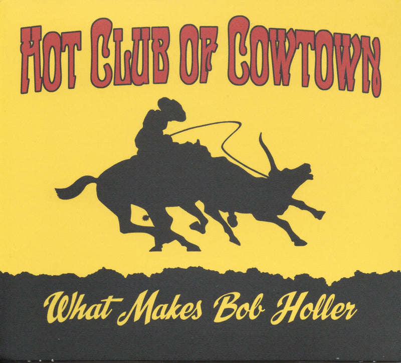 Hot Club of Cowtown - What Makes Bob Holler (LP)