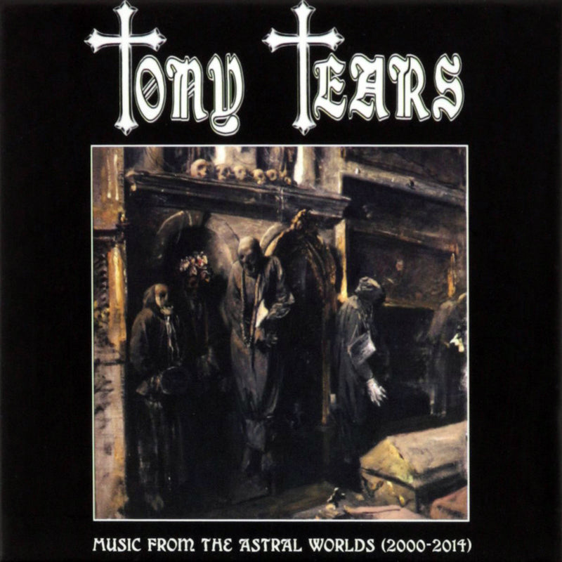 Tony Tears - Music From The Astral Worlds (2000-2014) (CD)