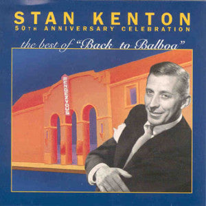 Stan Kenton - The Best Of Back To Balboa (CD)