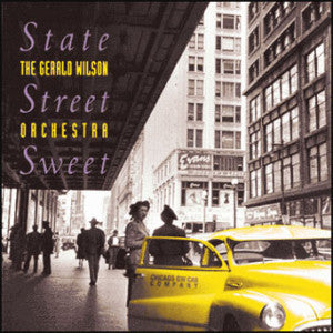 Gerald Wilson Orchestra - State Street Sweet (CD)