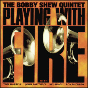 Bobby Shew Quintet - Playing With Fire (CD)
