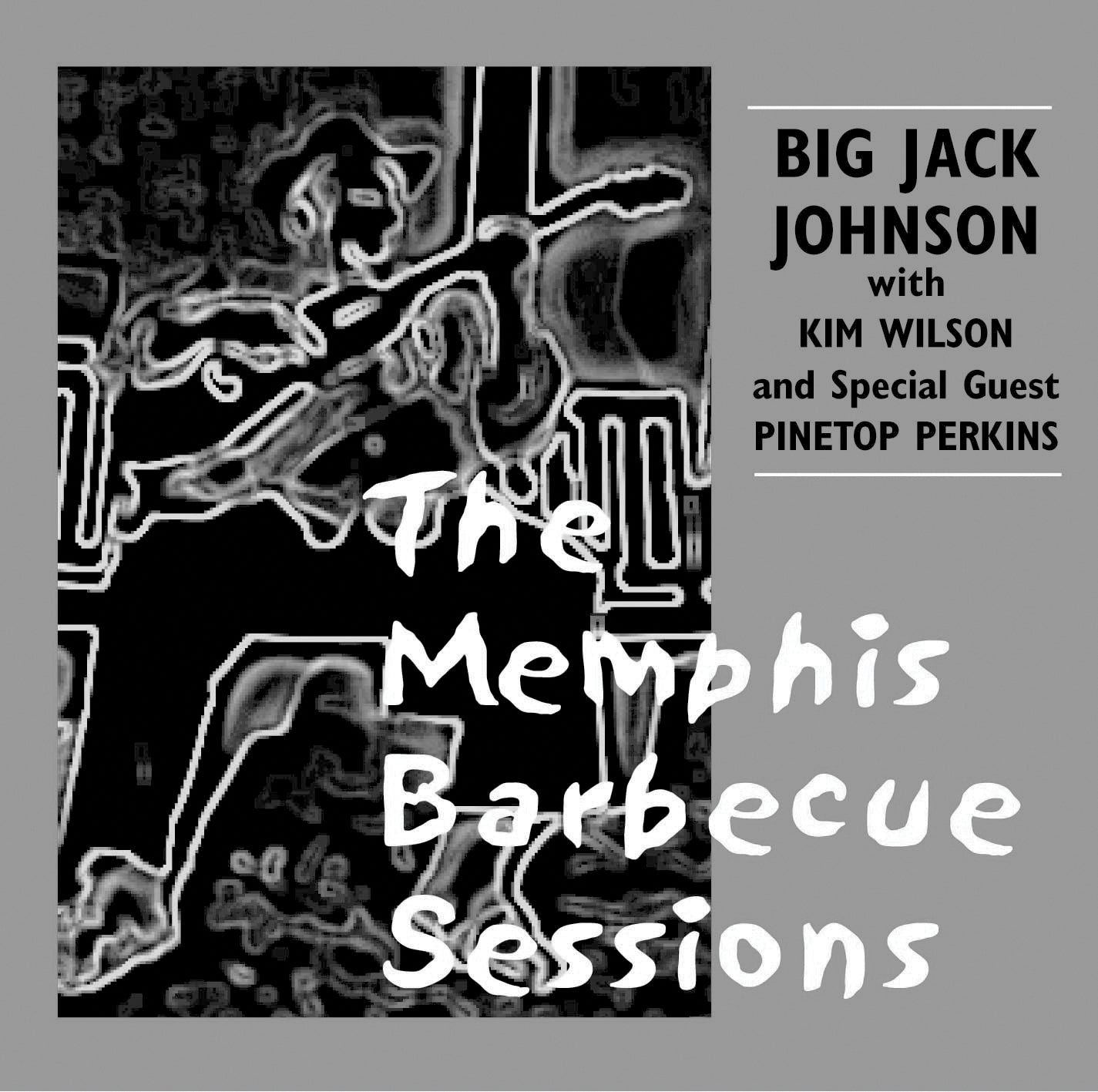 Big Jack Johnson & Kim Wilson & Pinetop Perkins - The Memphis Barbecue Sessions (CD)