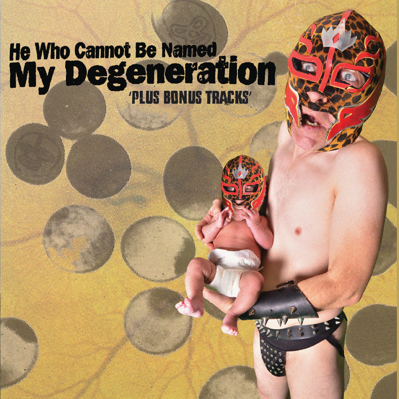 He Who Cannot Be Named - My Degeneration (CD)